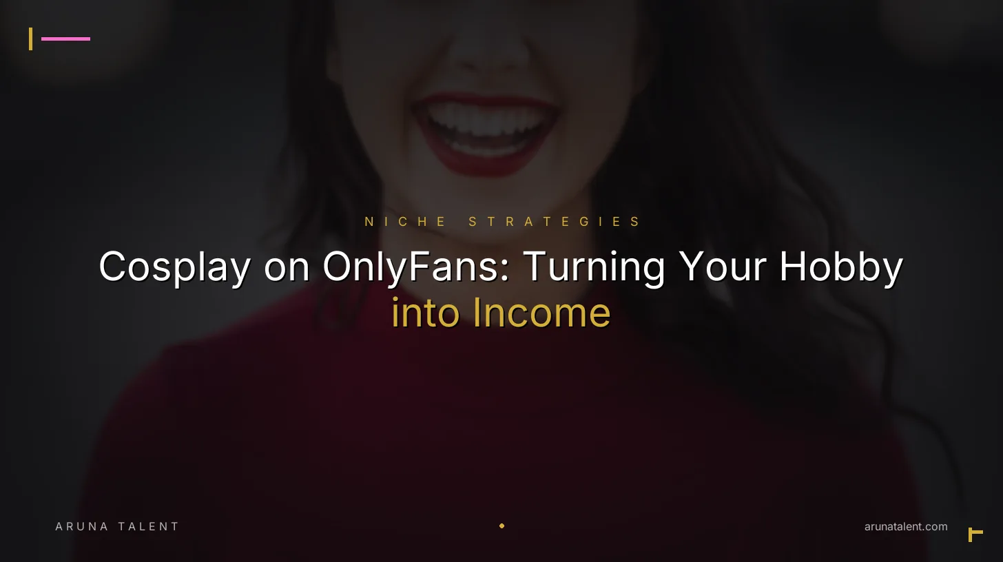 Cosplay on OnlyFans: Turning Your Hobby into Income