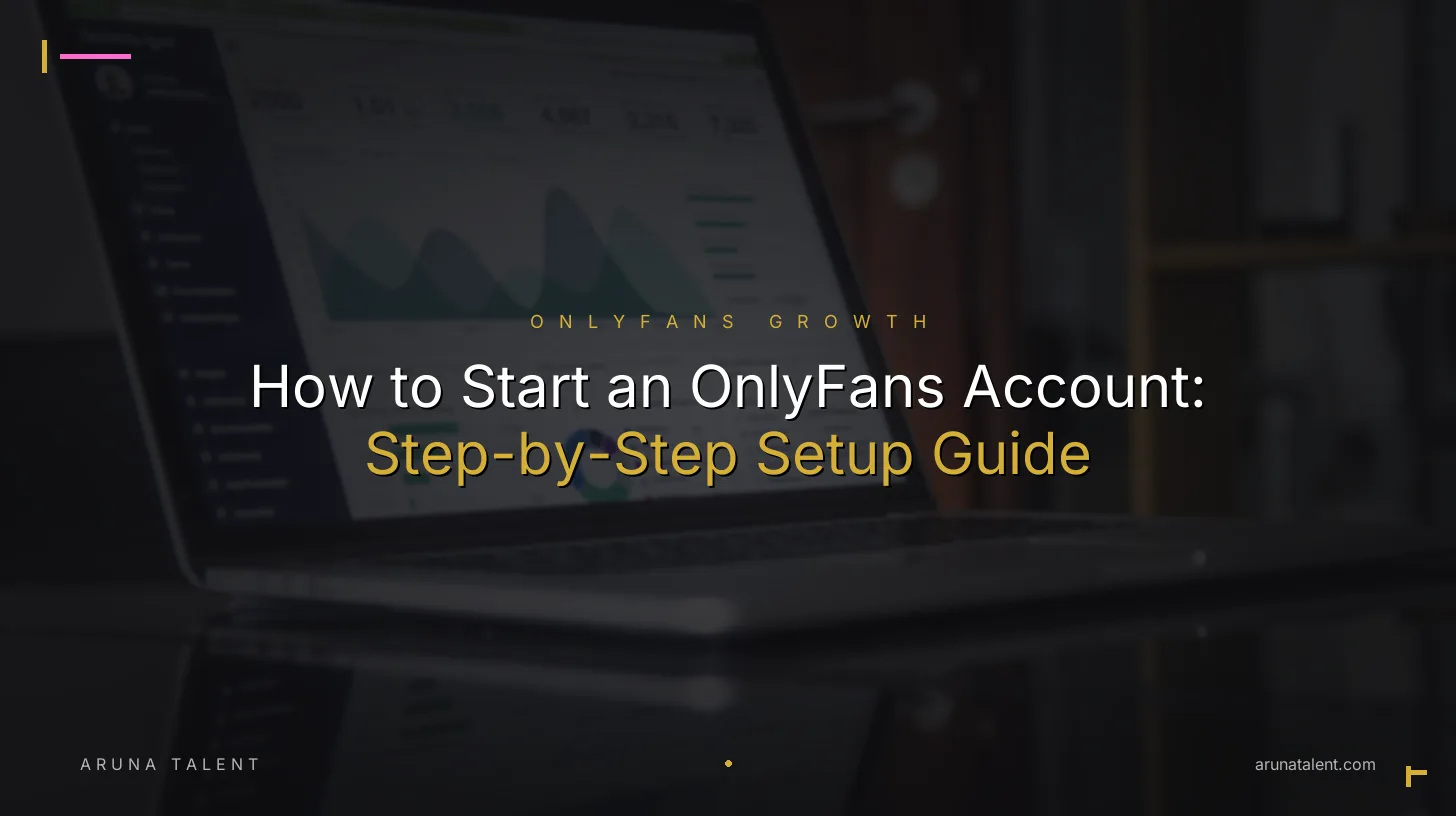 How to Start an OnlyFans Account: Step-by-Step Setup Guide