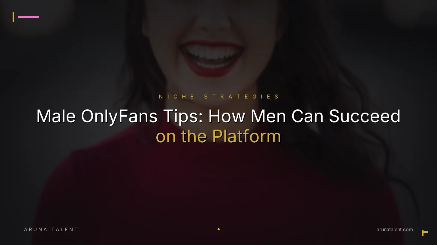 Male OnlyFans Tips: How Men Can Succeed on the Platform