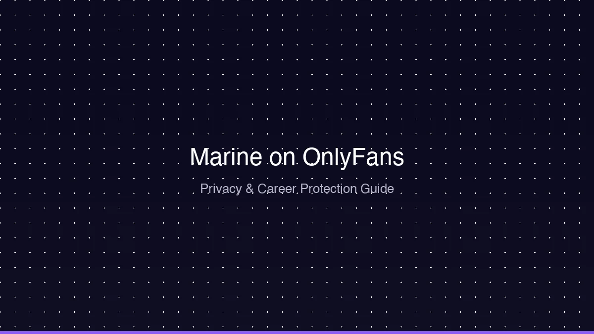 Marine on OnlyFans: UCMJ, Marine Corps Conduct Standards, and Identity Protection