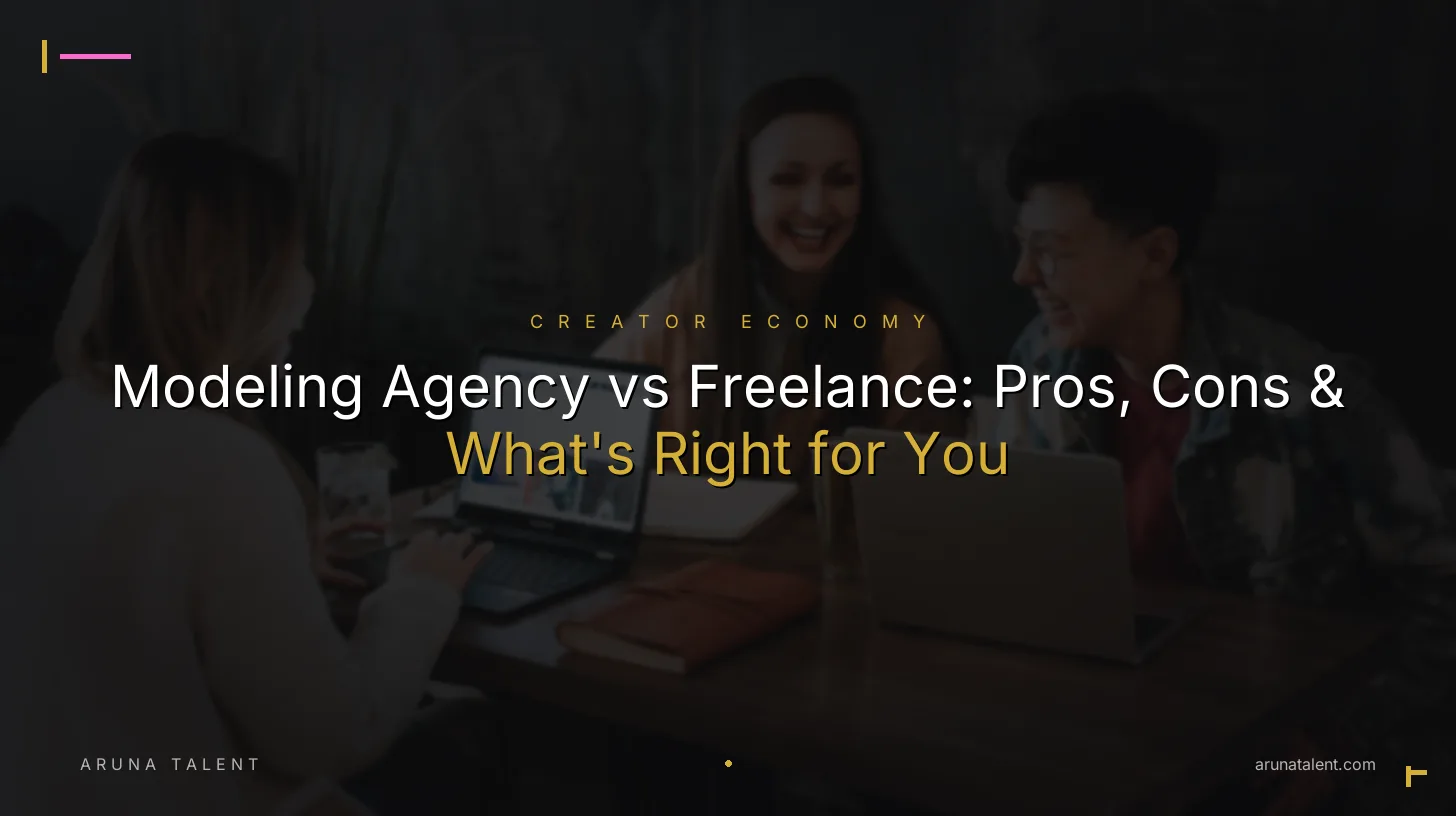 Modeling Agency vs Freelance: Pros, Cons & What's Right for You