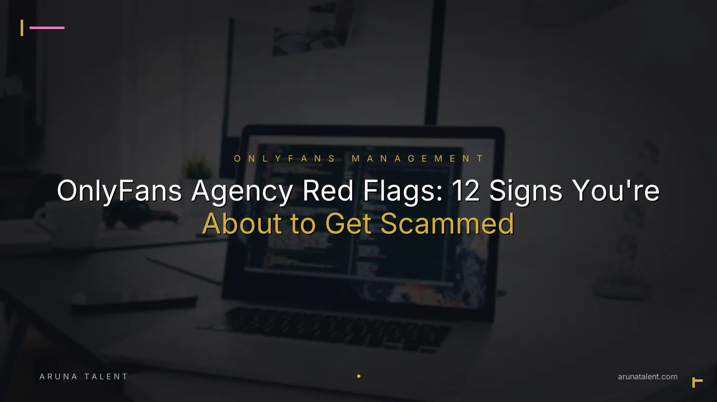 OnlyFans Agency Red Flags: 12 Signs You're About to Get Scammed