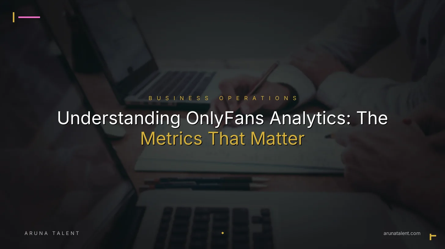 Understanding OnlyFans Analytics: The Metrics That Matter