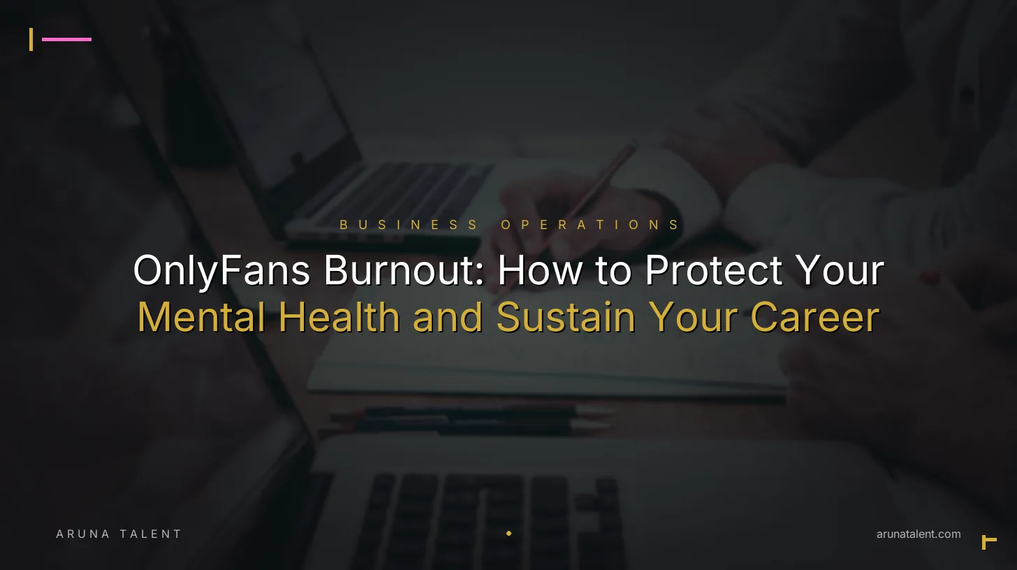 OnlyFans Burnout: How to Protect Your Mental Health and Sustain Your Career