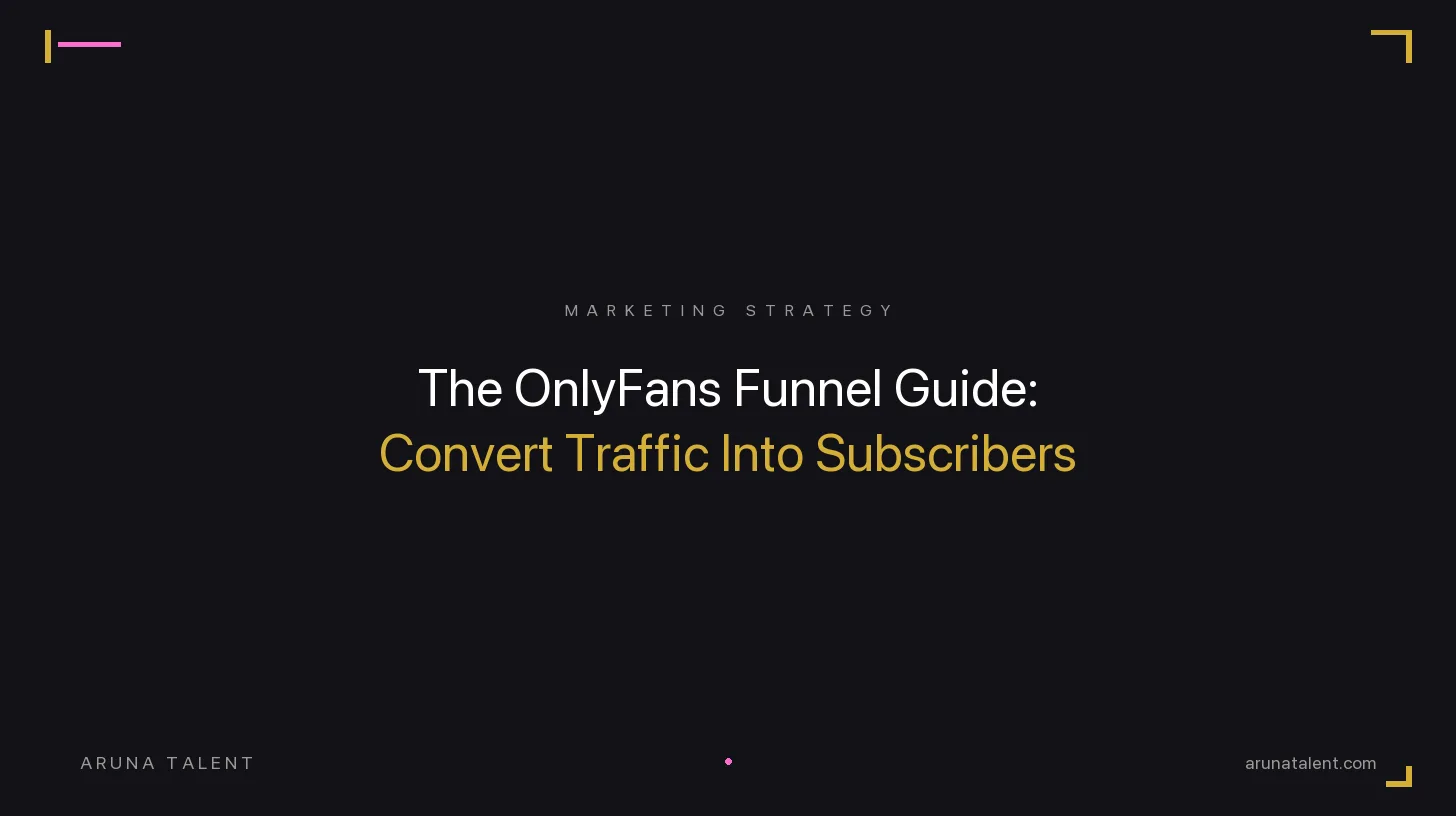 The OnlyFans Funnel Guide: How to Convert Traffic Into Paying Subscribers