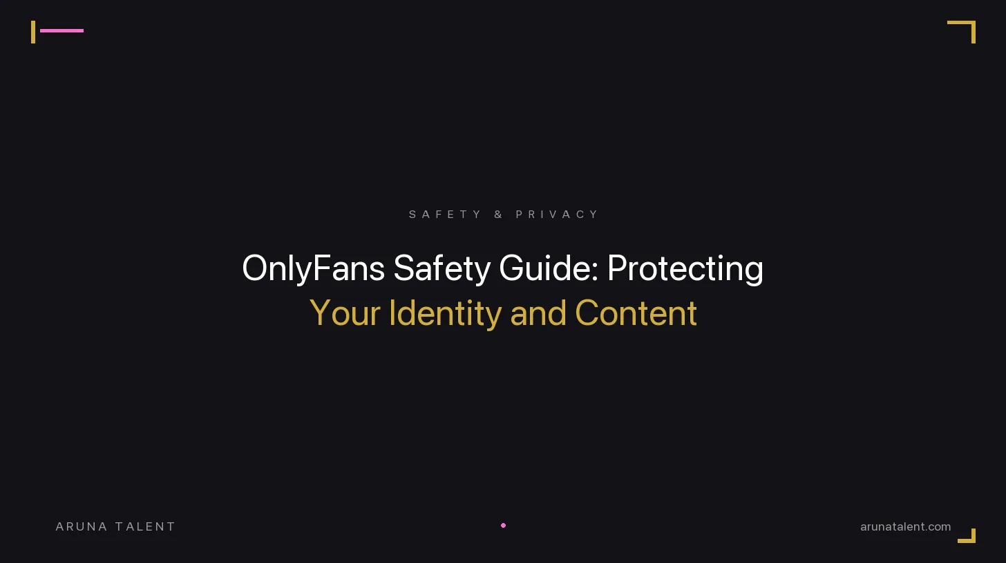 OnlyFans Safety Guide: Protecting Your Identity, Content, and Mental Health