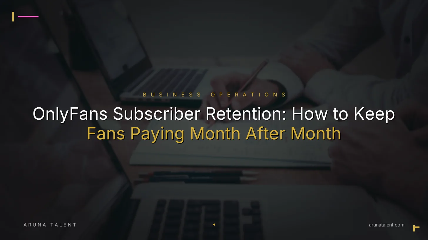 OnlyFans Subscriber Retention: How to Keep Fans Paying Month After Month