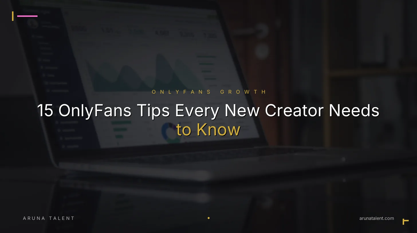 15 OnlyFans Tips Every New Creator Needs to Know