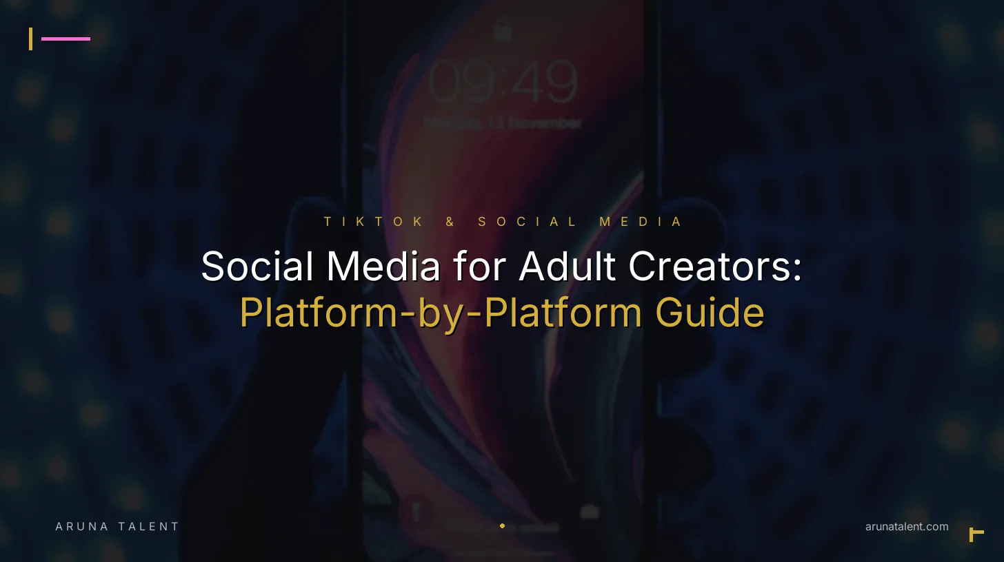 Social Media for Adult Creators: Platform-by-Platform Guide