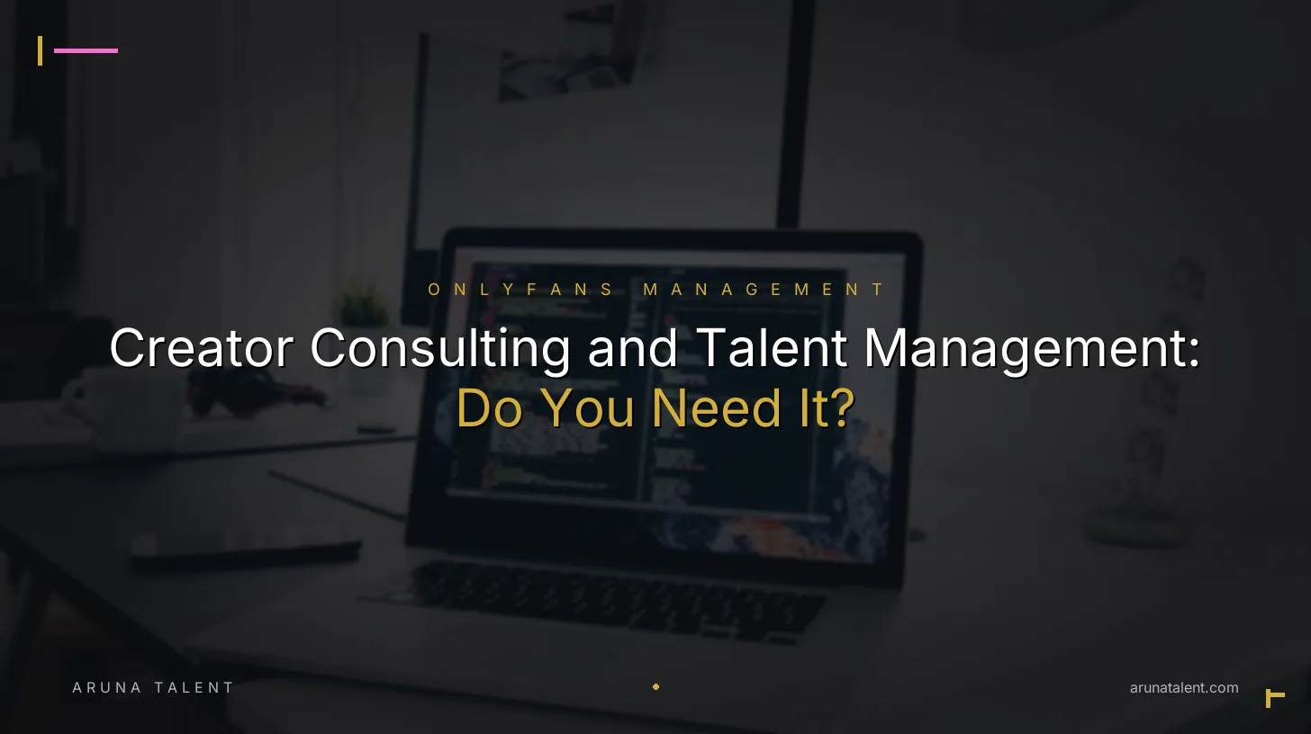 Creator Consulting and Talent Management: Do You Need It?