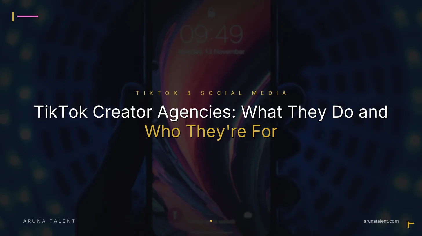 TikTok Creator Agencies: What They Do and Who They're For