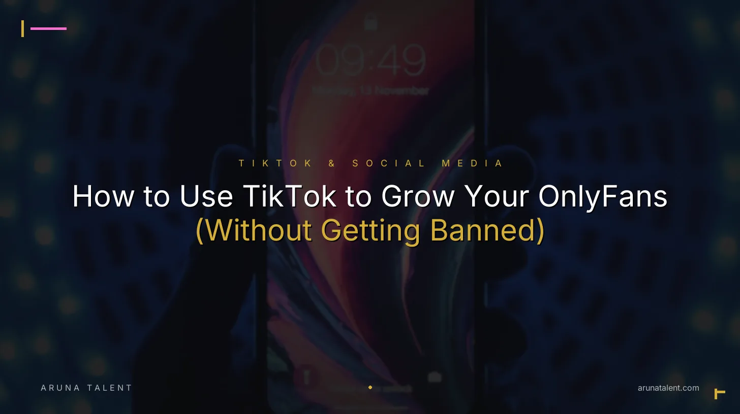 How to Use TikTok to Grow Your OnlyFans (Without Getting Banned)