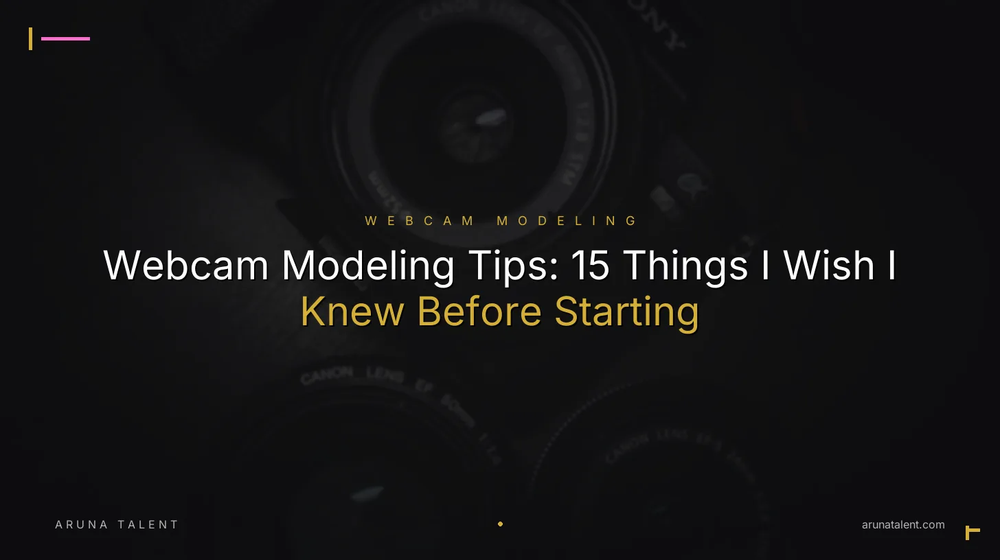 Webcam Modeling Tips: 15 Things I Wish I Knew Before Starting